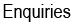 Enquiries